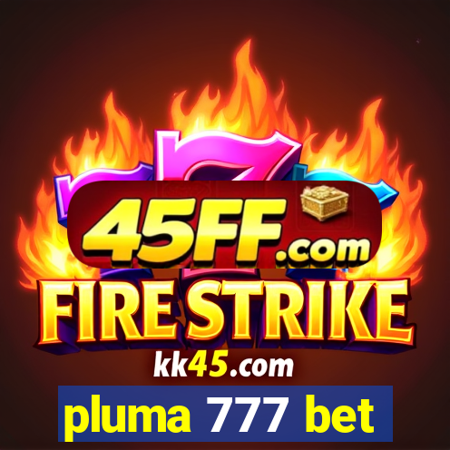 pluma 777 bet
